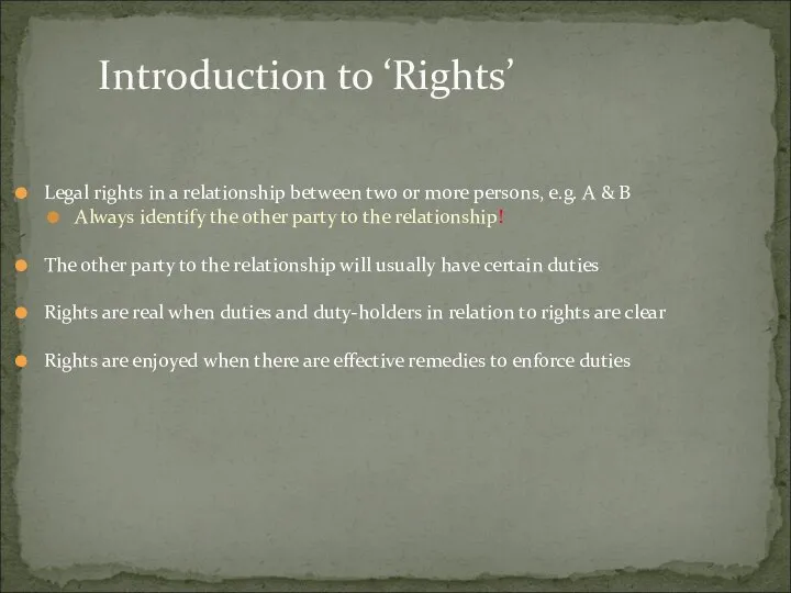 Legal rights in a relationship between two or more persons, e.g.