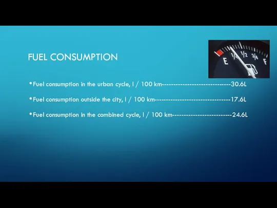 FUEL CONSUMPTION Fuel consumption in the urban cycle, l / 100