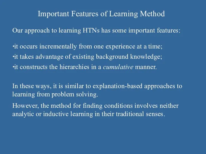 Important Features of Learning Method it occurs incrementally from one experience