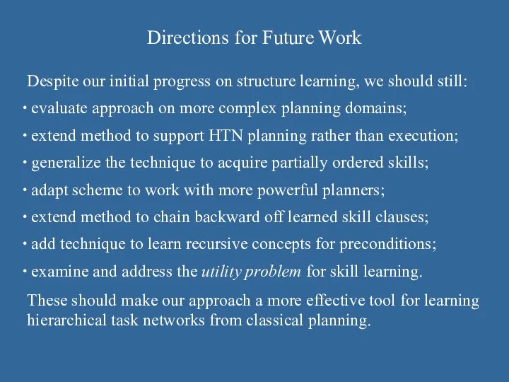 Directions for Future Work Despite our initial progress on structure learning,