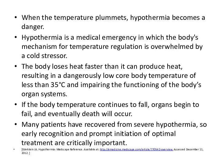 When the temperature plummets, hypothermia becomes a danger. Hypothermia is a