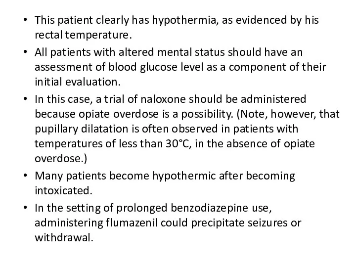 This patient clearly has hypothermia, as evidenced by his rectal temperature.