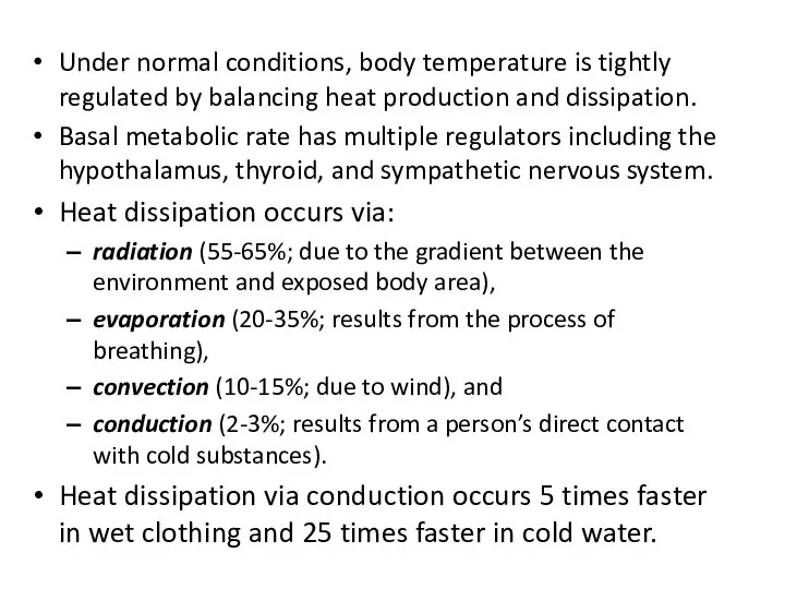 Under normal conditions, body temperature is tightly regulated by balancing heat