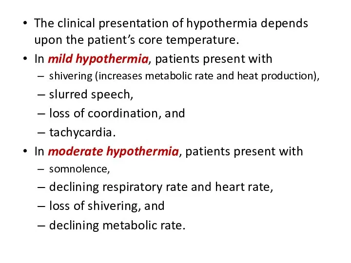 The clinical presentation of hypothermia depends upon the patient’s core temperature.