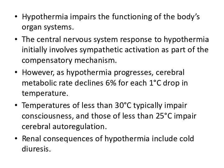 Hypothermia impairs the functioning of the body’s organ systems. The central