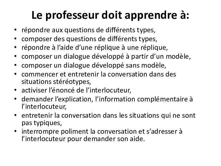 Le professeur doit apprendre à: répondre aux questions de différents types,