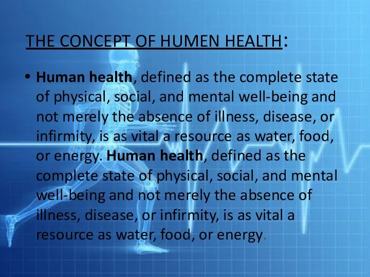 THE CONCEPT OF HUMEN HEALTH: Human health, defined as the complete