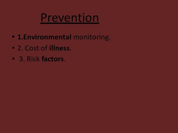 Prevention 1.Environmental monitoring. 2. Cost of illness. 3. Risk factors.