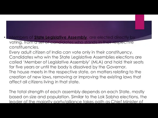 Members of State Legislative Assembly, are elected directly by voting, from