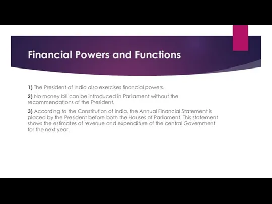 Financial Powers and Functions 1) The President of India also exercises