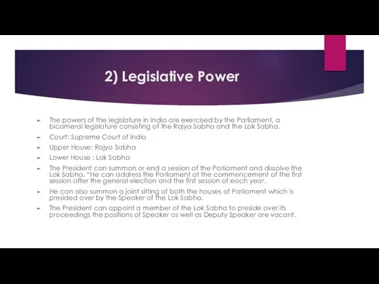 2) Legislative Power The powers of the legislature in India are