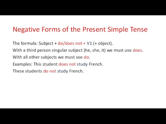 Negative Forms of the Present Simple Tense The formula: Subject +