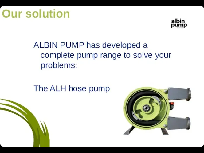 ALBIN PUMP has developed a complete pump range to solve your