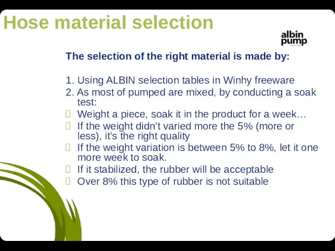 Hose material selection The selection of the right material is made