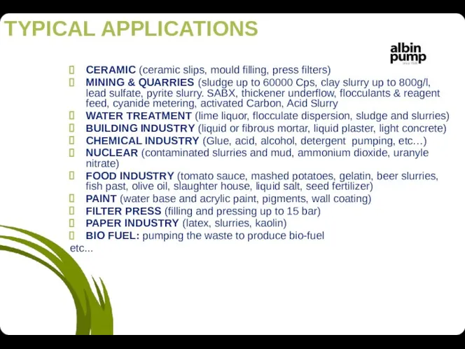 TYPICAL APPLICATIONS CERAMIC (ceramic slips, mould filling, press filters) MINING &