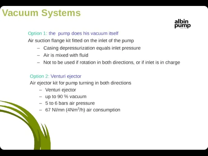 Vacuum Systems Option 1: the pump does his vacuum itself Air