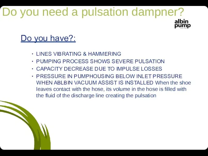 Do you have?: LINES VIBRATING & HAMMERING PUMPING PROCESS SHOWS SEVERE