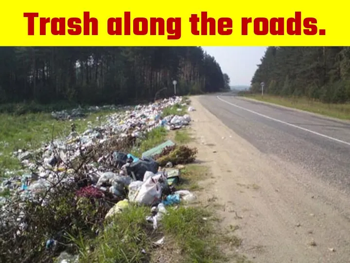 Trash along the roads.