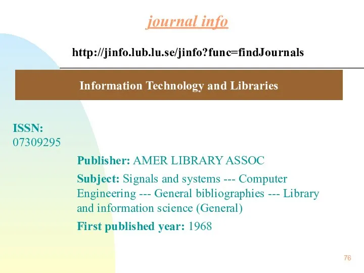 journal info http://jinfo.lub.lu.se/jinfo?func=findJournals