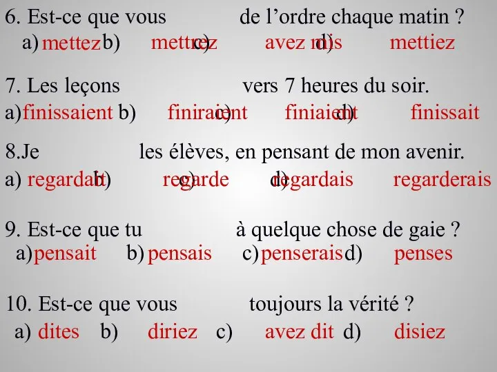 6. Est-ce que vous de l’ordre chaque matin ? a) b)