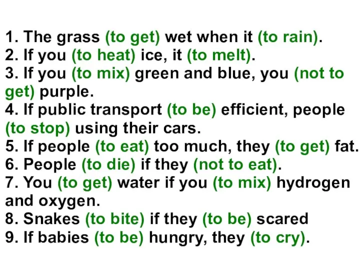1. The grass (to get) wet when it (to rain). 2.
