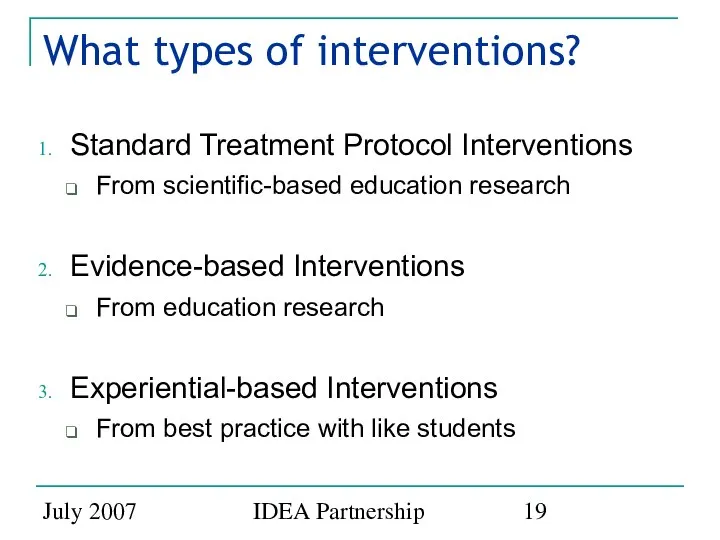 July 2007 IDEA Partnership What types of interventions? Standard Treatment Protocol