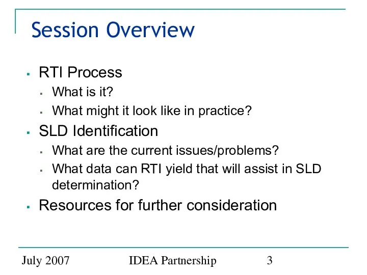 July 2007 IDEA Partnership Session Overview RTI Process What is it?