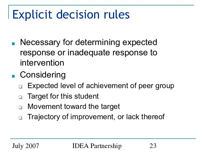July 2007 IDEA Partnership Explicit decision rules Necessary for determining expected