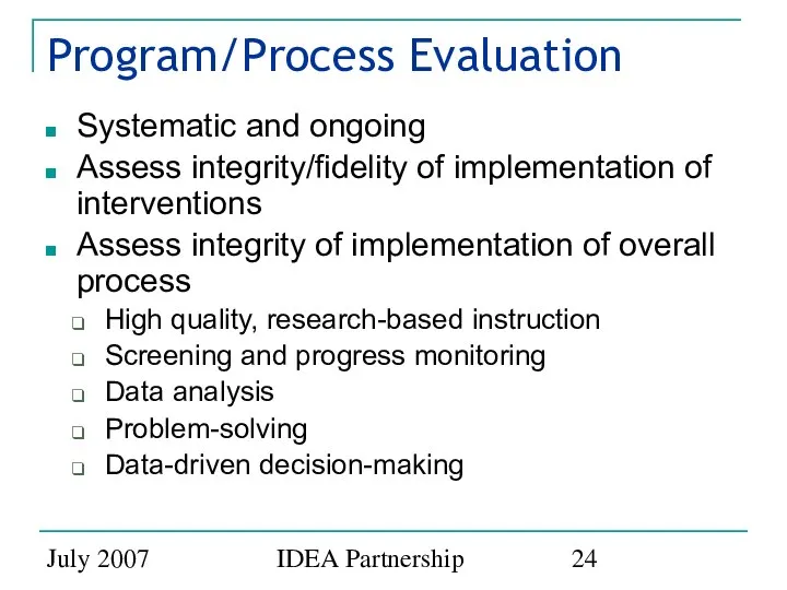 July 2007 IDEA Partnership Program/Process Evaluation Systematic and ongoing Assess integrity/fidelity