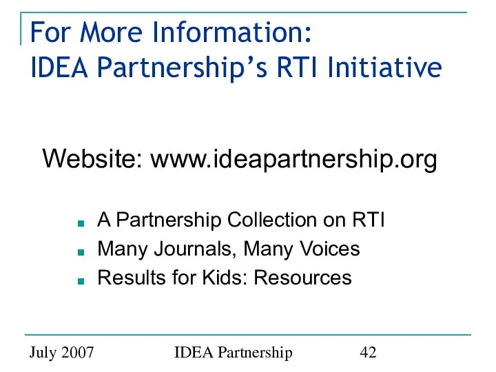 July 2007 IDEA Partnership For More Information: IDEA Partnership’s RTI Initiative