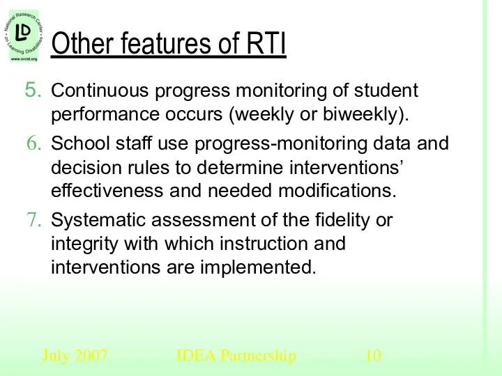 July 2007 IDEA Partnership Other features of RTI Continuous progress monitoring