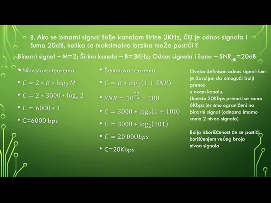 8. Ako se binarni signal šalje kanalom širine 3KHz, čiji je