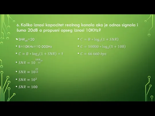 6. Koliko iznosi kapacitet realnog kanala ako je odnos signala i