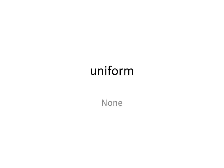 uniform None