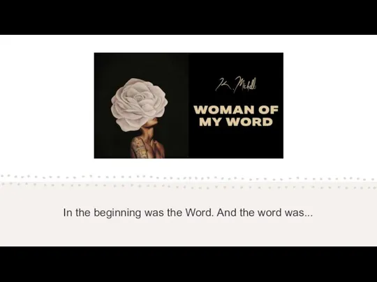 In the beginning was the Word. And the word was...