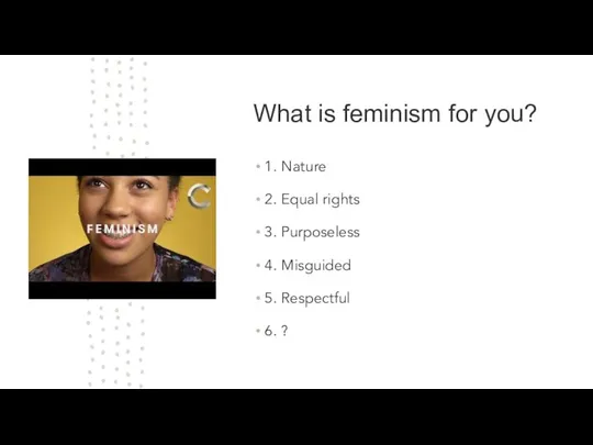 What is feminism for you? 1. Nature 2. Equal rights 3.