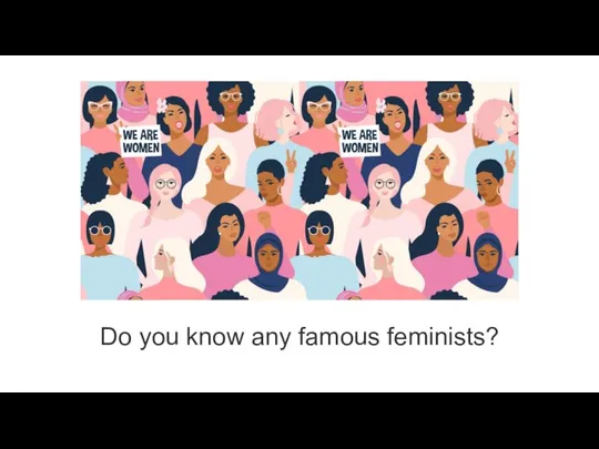 Do you know any famous feminists?