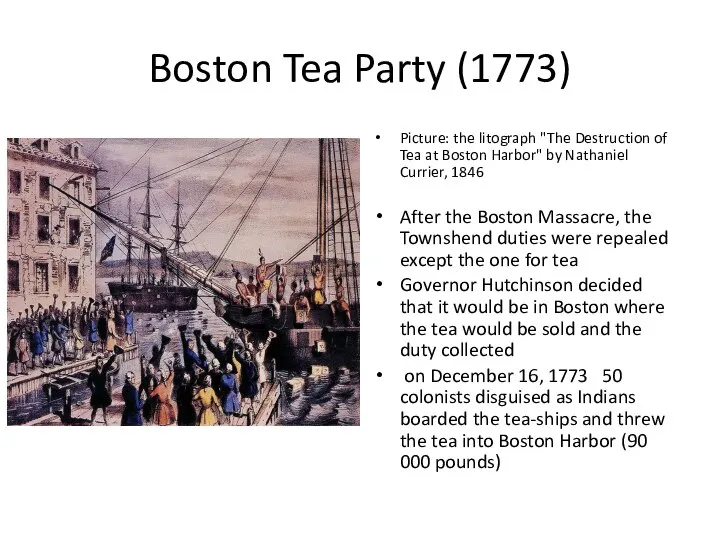 Boston Tea Party (1773) Picture: the litograph "The Destruction of Tea