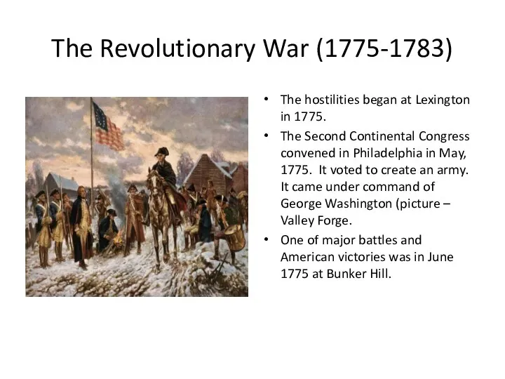 The Revolutionary War (1775-1783) The hostilities began at Lexington in 1775.