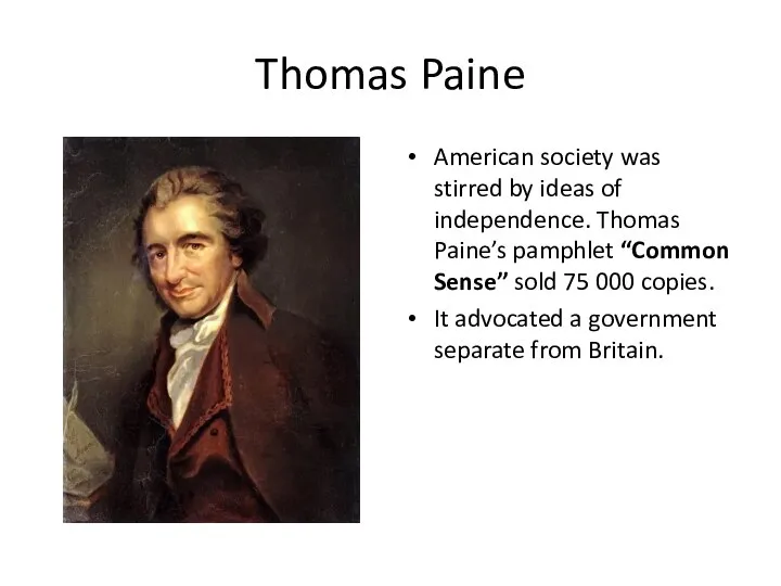 Thomas Paine American society was stirred by ideas of independence. Thomas