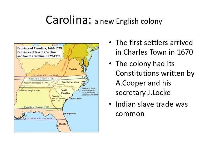 Carolina: a new English colony The first settlers arrived in Charles