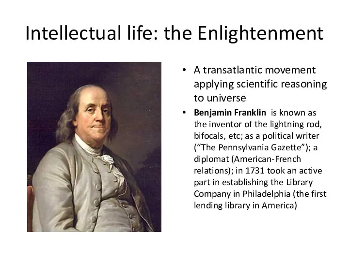 Intellectual life: the Enlightenment A transatlantic movement applying scientific reasoning to