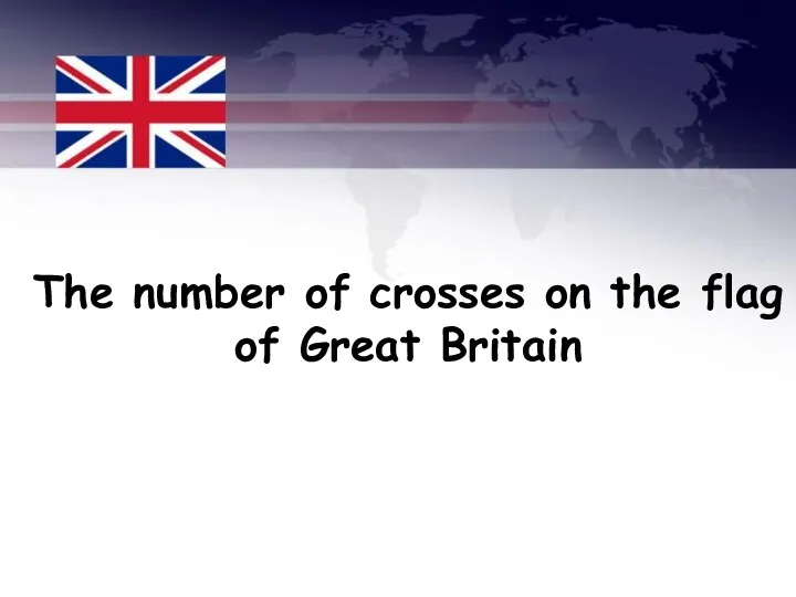 The number of crosses on the flag of Great Britain