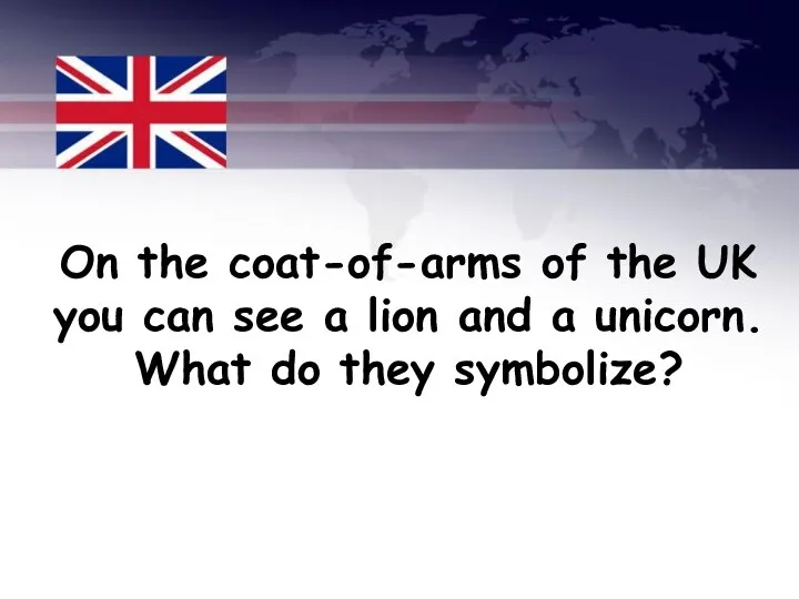 On the coat-of-arms of the UK you can see a lion