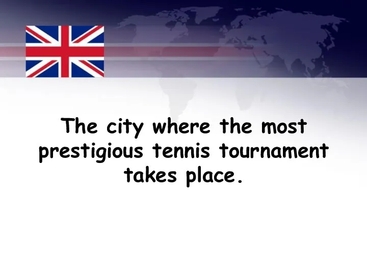 The city where the most prestigious tennis tournament takes place.