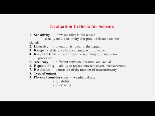 Evaluation Criteria for Sensors 1. Sensitivity - how sensitive is the