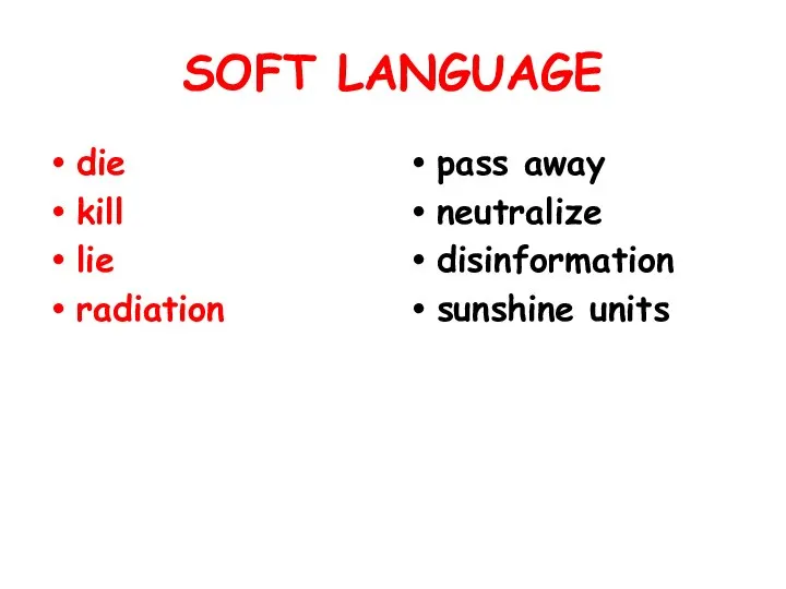 SOFT LANGUAGE die kill lie radiation pass away neutralize disinformation sunshine units