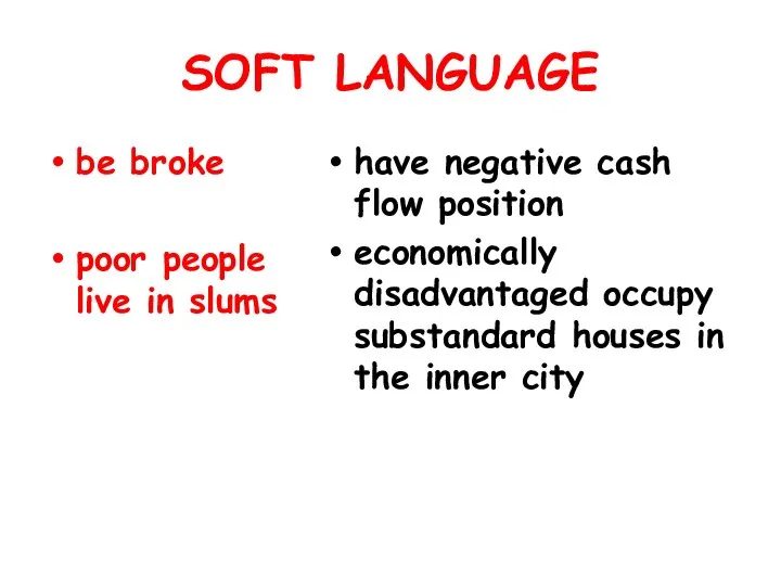 SOFT LANGUAGE be broke poor people live in slums have negative