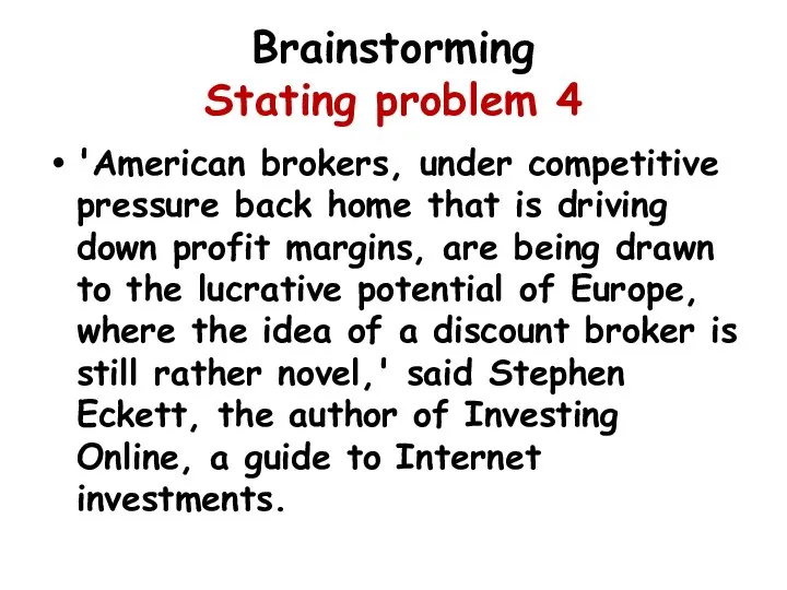 Brainstorming Stating problem 4 'American brokers, under competitive pressure back home