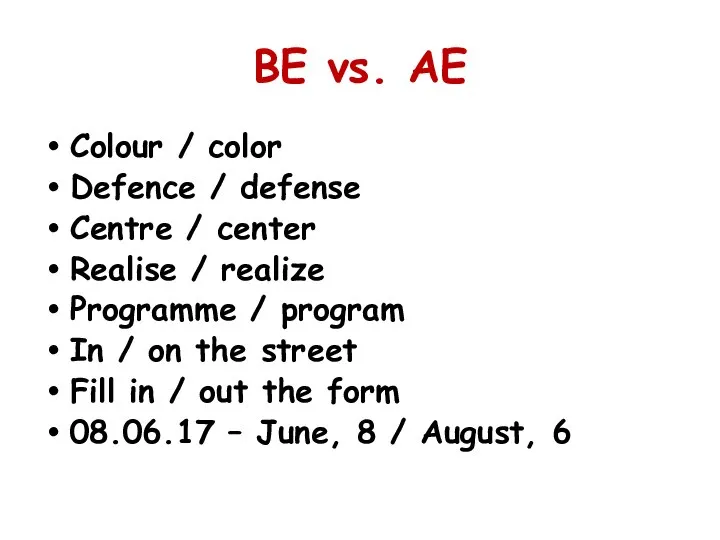 BE vs. AE Colour / color Defence / defense Centre /